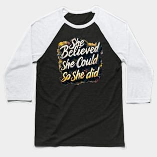 She Believed She Could So She Did Baseball T-Shirt